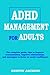 ADHD MANAGEMENT FOR ADULTS by Kristin Jackson