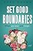 Set Good Boundaries: Where You Stop, And I begin (Live Your Truth)