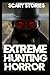 Extremely Scary Hunting Horror Stories by Joe Holmes