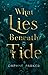 What Lies Beneath the Tide