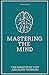 Mastering the Mind The Bene...