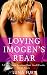 Loving Imogen’s Rear: A First Time Lesbian Short Story (Spanking Sophia: A Lesbian BDSM Awakening Book 3)