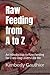 Raw Feeding from A to Z: An...