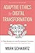Adaptive Ethics for Digital Transformation: A New Approach for Enterprise Leaders (Featuring Frankenstein vs. the Gingerbread Man)