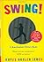 Swing!: A Scanimation Picture Book