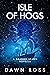 Isle of Hogs: A Dragon Spaw...