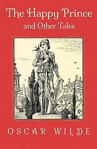 The Happy Prince and Other Tales: Oscar Wilde (Romance, Short Stories, Literature) [Annotated]