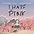 I Hate Pink