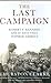 The Last Campaign: Robert F. Kennedy and 82 Days That Inspired America