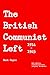 The British Communist Left A history of left-wing communism in Britain, 1914-1945 by Mark Hayes