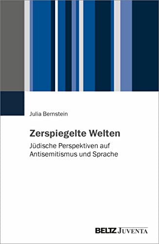 Zerspiegelte Welten: Antisemitismus und Sprache aus jüdischer Perspektive (German Edition)