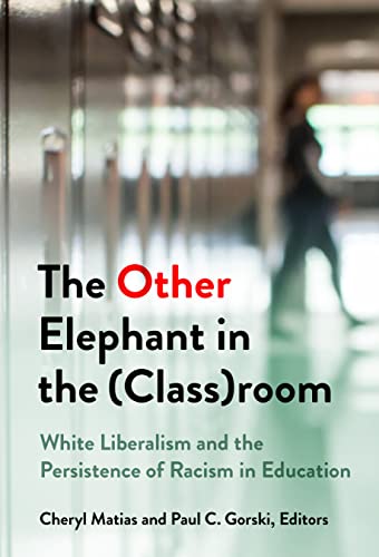 The Other Elephant in the (Class)room: White Liberalism and the Persistence of Racism in Education