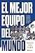 El mejor equipo del mundo by Mauricio Silva Guzmán