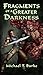 Fragments of a Greater Darkness