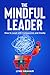 The Mindful Leader by Lynn Graham