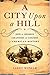 A City Upon a Hill: How Ser...