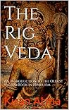 The Rig Veda: An Introduction to the Oldest Sacred Book in Hinduism (Unraveling the Hindu Pantheon: Your Essential Guide to Gods, Goddesses, Myths, Legends, Vedic Texts and Ancient Wisdom 28)