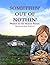 Somethin' Out of Nothin' by Sharon Shrum