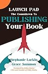 Launch Pad: The Countdown to Publishing Your Book