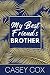 My Best Friend’s Brother by Casey Cox My Best Friend’s Brother by Casey Cox
