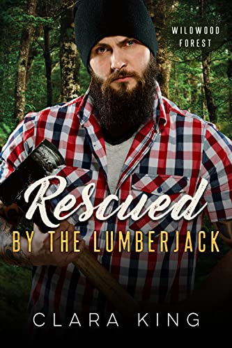 Rescued by the Lumberjack (Crave County: Wildwood Forest, #4)