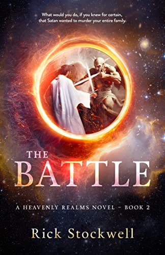 The Battle: A Christian suspense cliffhanger (A Heavenly Realms Novel Book 2)