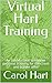 Virtual Hart Training by Carol Hart