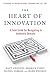 The Heart of Innovation: A Field Guide for Navigating to Authentic Demand