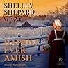 Happily Ever Amish by Shelley Shepard Gray