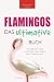 Flamingos: Das Ultimative B...