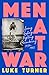 Men At War: Loving, Lusting...