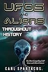 UFOs and Aliens Throughout History: The Most Compelling UAP Cases and Alien Contacts (The Universe Unveiled: an Ufology Collection by Carl Spartacus)