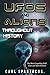 UFOs and Aliens Throughout History by Carl Spartacus