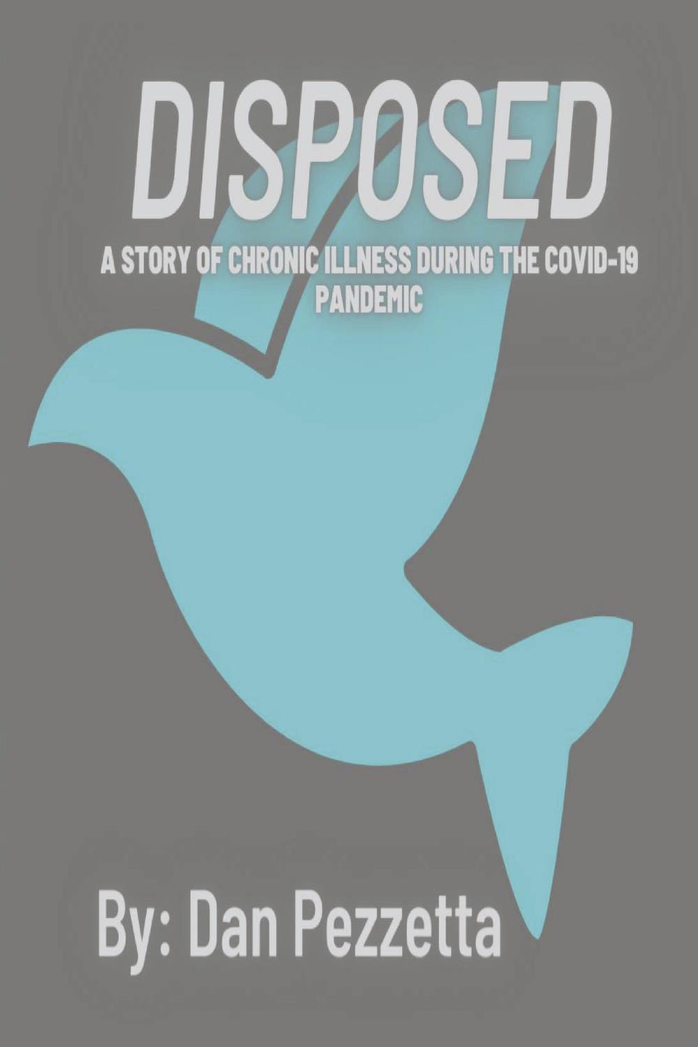 Disposed: A story of Chronic Illness During the COVID-19 Pandemic
