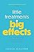 Little Treatments, Big Effe...