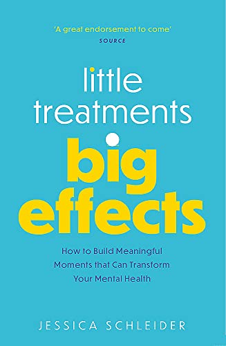 Little Treatments, Big Effects: How to Build Meaningful Moments that Can Transform Your Mental Health (Paperback)