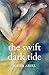 The Swift Dark Tide