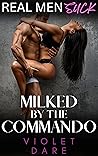 Milked by the Commando (Real Men Suck #4)