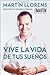 Vive la vida de tus suenos (Live the life of Your Dreams) by Martín Llorens