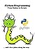 Python Programming: From Snakes to Scripts (and a few jokes along the way)