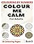 COLOUR ME CALM FOR ADULTS B...