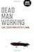 Dead Man Working by Carl Cederstrom