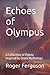 Echoes of Olympus by Roger Ferguson