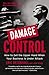 Damage Control: How to Get the Upper Hand When Your Business Is Under Attack