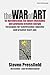 Steven Pressfield: The WAR of ART (Deutsche Ausgabe): - SO DURCHBRECHEN SIE INNERE BLOCKADEN UND GEWINNEN KREATIVE ENERGIE: STRATEGIEN FÜR SCHRIFTSTELLER, ... UND KREATIVE START-UPS (German Edition)