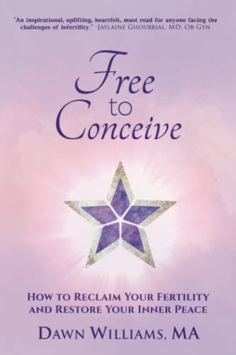 Free to Conceive: How to Reclaim Your Fertility and Restore Your Inner Peace (Paperback)