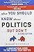 What You Should Know About Politics . . . But Don't: A Non-Partisan Guide to the Issues That Matter