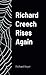 Richard Creech Rises Again by Richard Geyer
