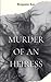 Murder of an Heiress: A Mys...