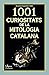 1001 curiositats de la mitologia catalana